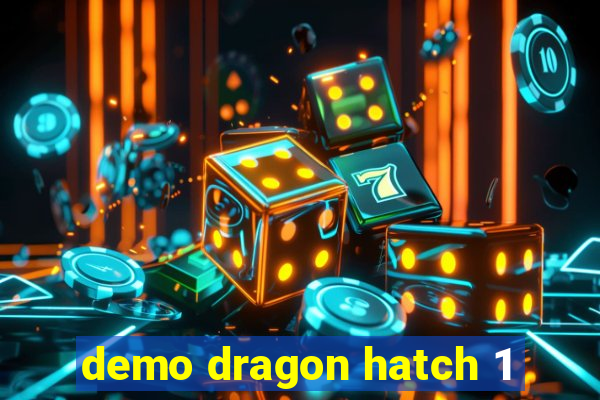 demo dragon hatch 1